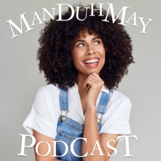 Manduhmay Podcast