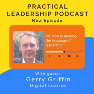 28. How to develop the language of leadership - with Gerry Griffin - digital learner
