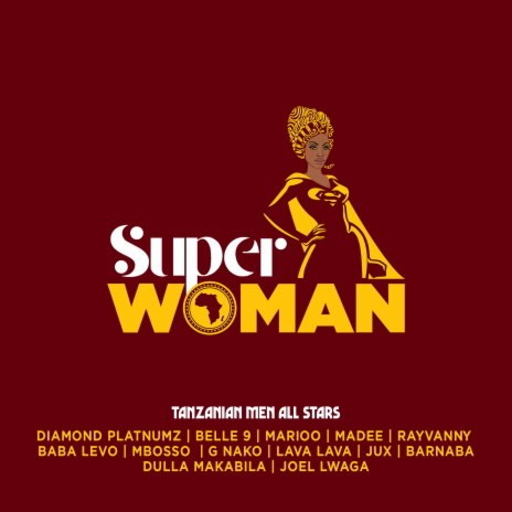 Super Woman ft. Diamond Platnumz, Rayvanny, Madee, Jux, Mbosso, Belle 9, Marioo, Lava Lava, Joel Lwaga, G Nako, Barnaba & Baba Levo | Boomplay Music