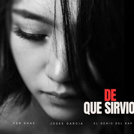 De Que Sirvio | Boomplay Music