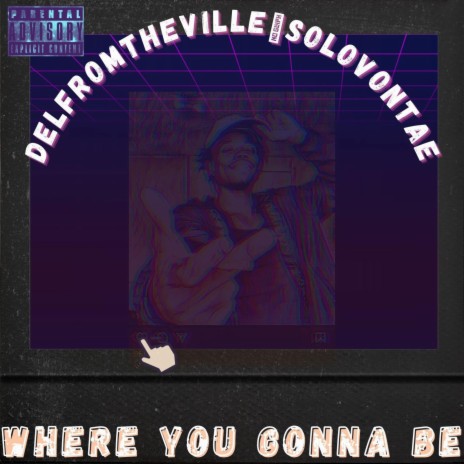 Where You Gonna Be? ft. SoloVontae | Boomplay Music