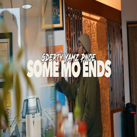 Some Mo Ends ft. Yamz & Pnoe