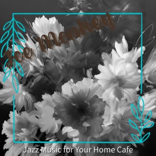 Jazz Music for Your Home Cafe