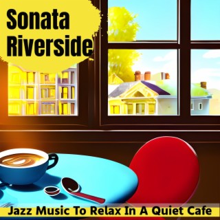 Jazz Music to Relax in a Quiet Cafe