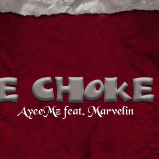 E Choke (feat. Marvelin) lyrics | Boomplay Music