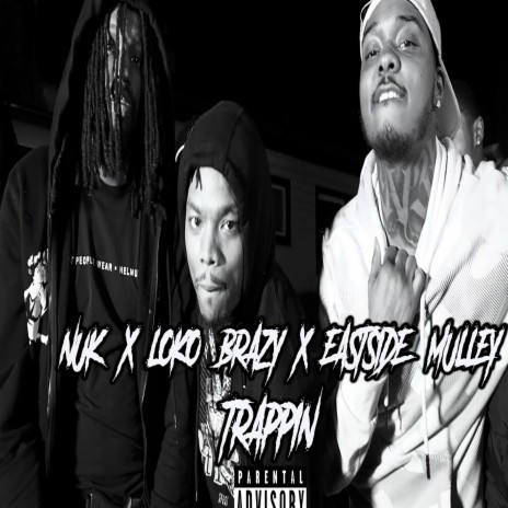 Trappin ft. Eastside Mulley & Nuk | Boomplay Music