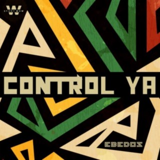 Control Ya (feat. Ebedoz)