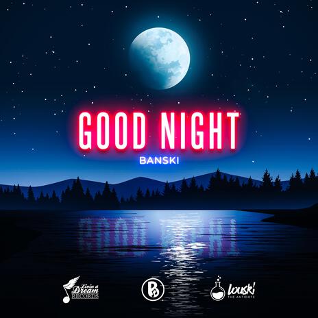 GOOD NIGHT ft. Louski The Antidote | Boomplay Music