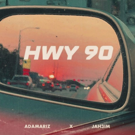 HWY 90 ft. JAH3IM