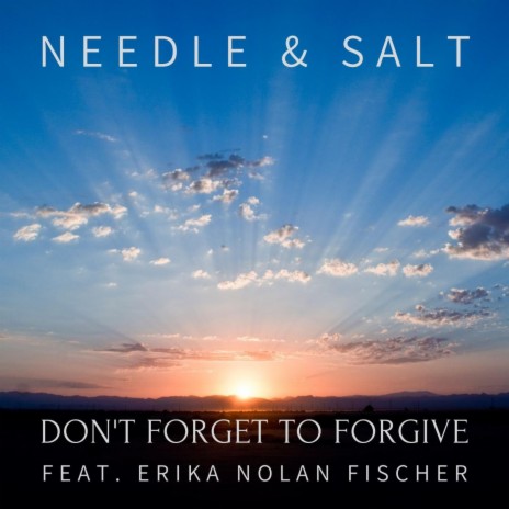 Don't Forget To Forgive (feat. Erika Nolan Fischer)