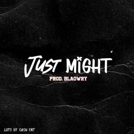 Just Might | Boomplay Music