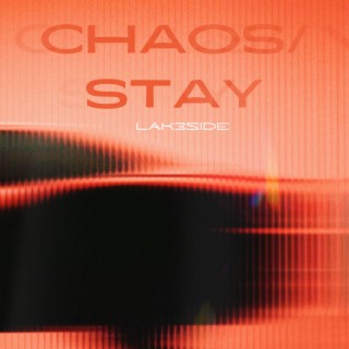 Chaos/Stay