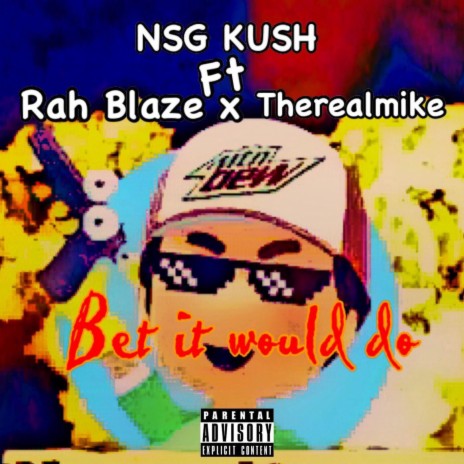Bet It Would Do (feat. Therealmike & Rah Blaze) | Boomplay Music