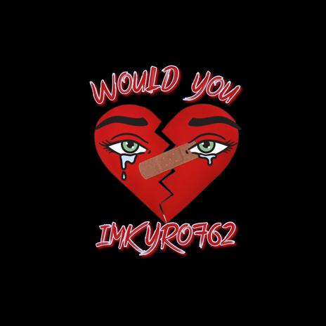 Would You | Boomplay Music