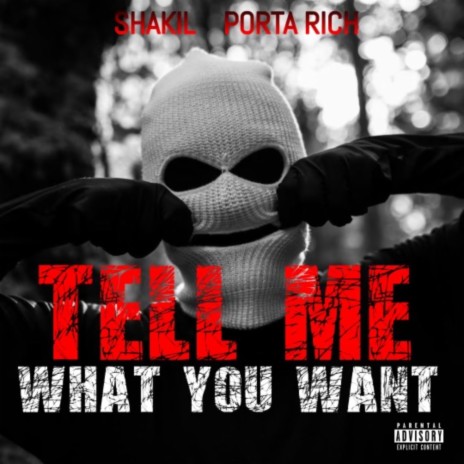 Tell Me What You Want (feat. Porta Rich) | Boomplay Music