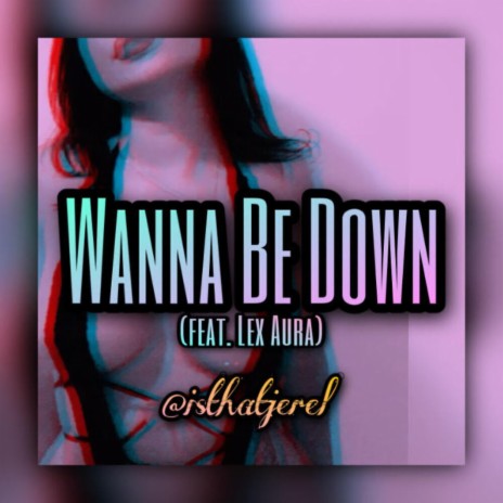 Wanna Be Down | Boomplay Music