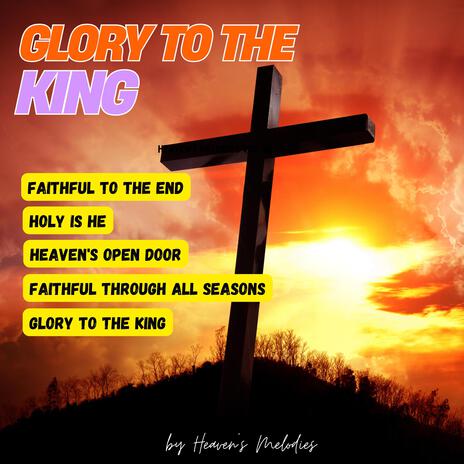 Glory to the King | Boomplay Music