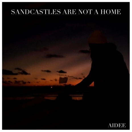 Sandcastles Are Not A Home | Boomplay Music