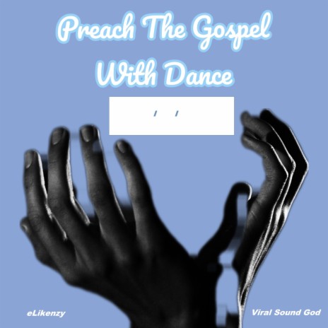 Preach The Gospel With Dance (II) (feat. Viral Sound God) | Boomplay Music
