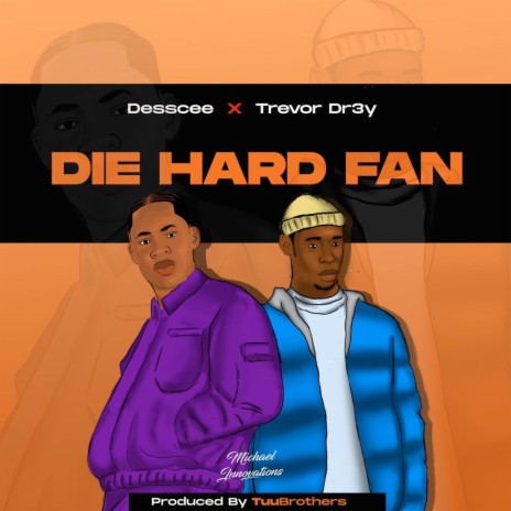 Die hard fan ft. Trevor dr3y | Boomplay Music