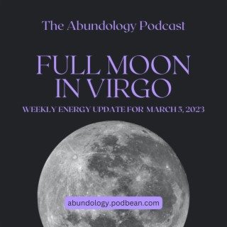 #253 - Weekly Energy Update for March 5, 2023: Full Moon in Virgo