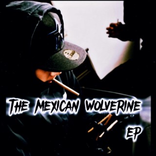 THE MEXICAN WOLVERINE EP