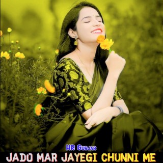 Jado Mar Jayegi Chunni Me