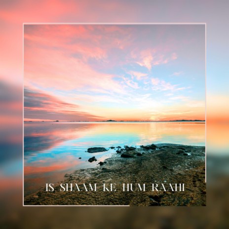 Is Shaam Ke Hum Raahi | Boomplay Music