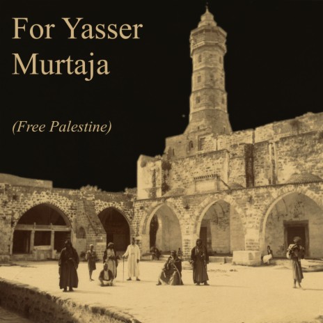 For Yasser Murtaja (Free Palestine) | Boomplay Music