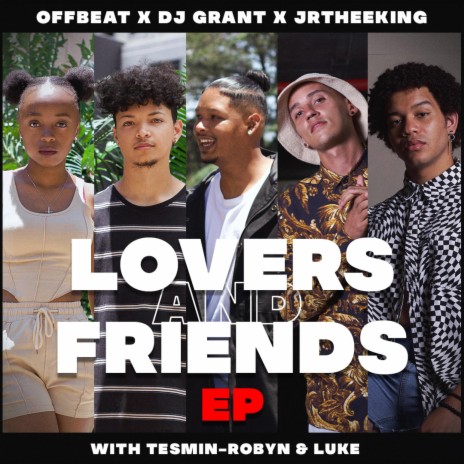 Lovers And Friends ft. Dj Grant & JrTheeKing | Boomplay Music