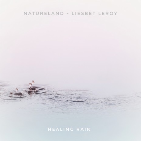 Healing Rain ft. Liesbet leroy | Boomplay Music