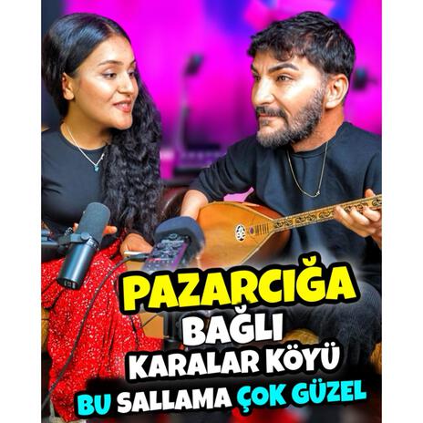 SALLAMA PAZARCIĞA BAĞLI KARALAR KÖYÜ | Boomplay Music