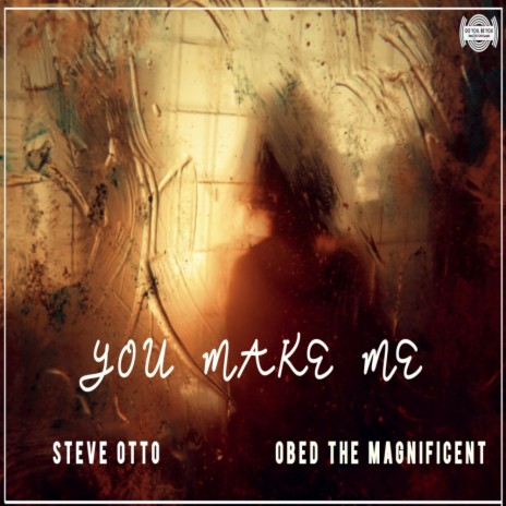 You Make Me (Original Mix) ft. Obed The Magnificent | Boomplay Music