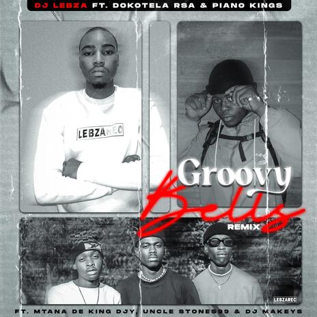 Groovy Bells ft. Dokotela Rsa, Piano Kingz, Mtana De King Djy, Uncle Stones99 & DJ Makeys | Boomplay Music