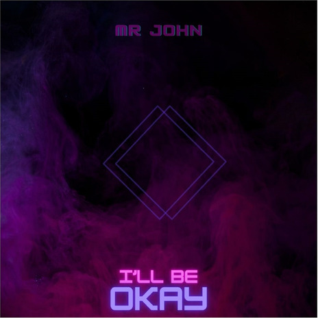 I’ll Be Okay | Boomplay Music