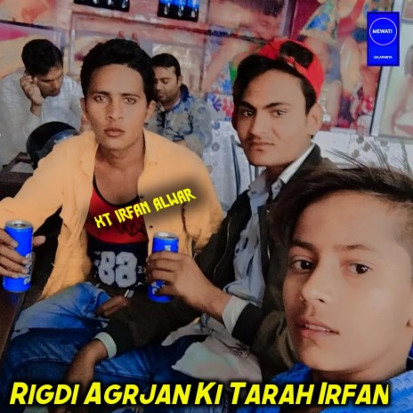 Rigdi Agrjan Ki Tarah Irfan | Boomplay Music