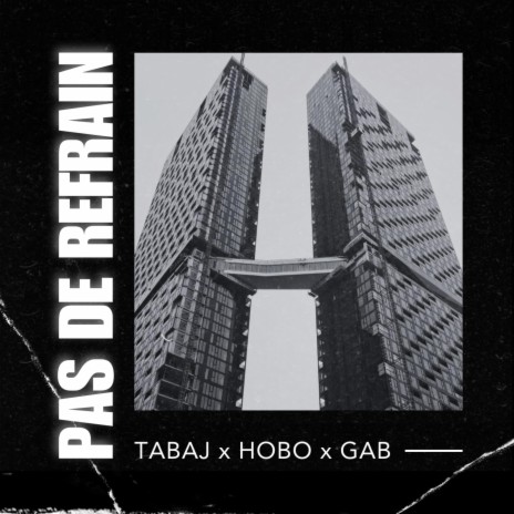 Pas de refrain ft. Hobo & Gab | Boomplay Music