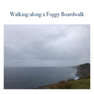 Walking along a Foggy Boardwalk