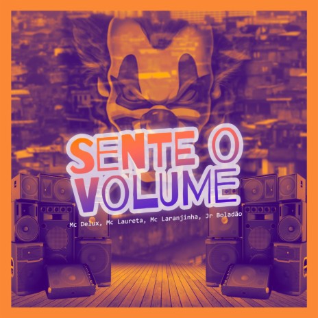 Sente o Volume ft. Mc Delux & Mc Laranjinha | Boomplay Music