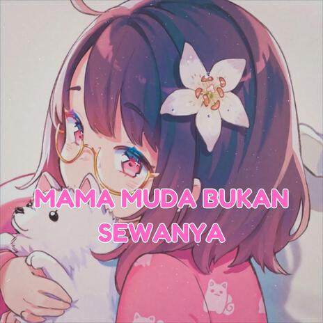 MAMA MUDA BUKAN SEWANYA | Boomplay Music