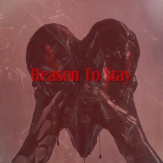 Reason To Stay