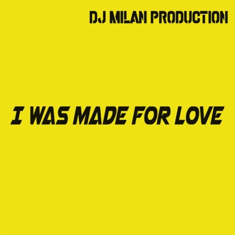 I Was Made for Love | Boomplay Music