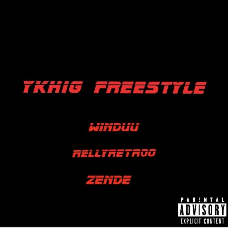 YKHIG Freestyle ft. Zende & RellyRetroo | Boomplay Music