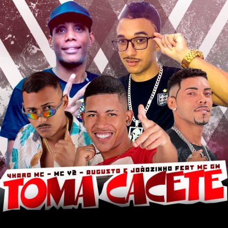 Toma Cacete ft. Augusto e Joãozinho, ykaro mc & MC GW | Boomplay Music