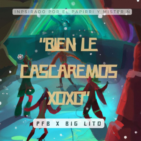 Bi3n L3 Cascar3m0s XOXO ft. El Tio Sam, Ch'ama Flow & Big Lito | Boomplay Music