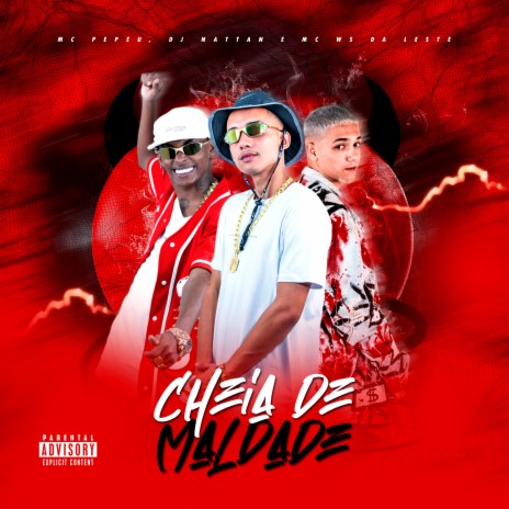 Cheia de Maldade ft. Mc Ws Da Leste & Mc Pepeu | Boomplay Music