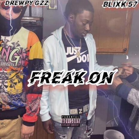 Freak on ft. Drewpy Gzz | Boomplay Music