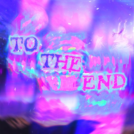 To The End | Boomplay Music