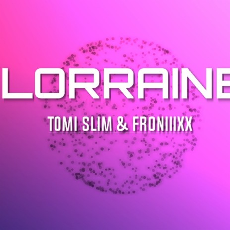 Lorraine ft. Froniiixx