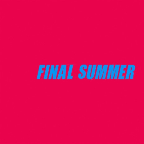 Final Summer | Boomplay Music